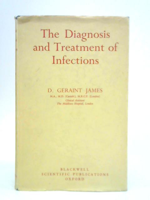 Diagnosis and Treatment of Infections By D. Geraint James