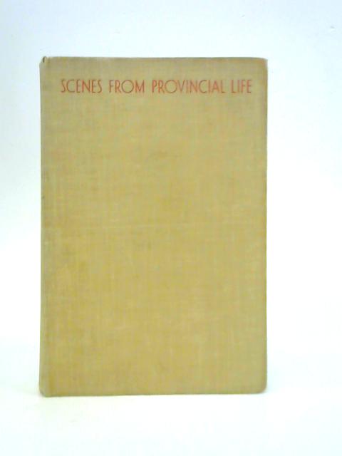 Scenes from Provincial Life: a Novel By William Cooper