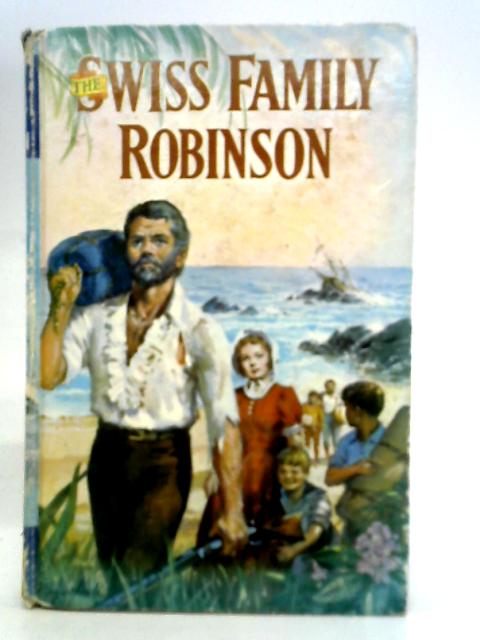 The Swiss Family Robinson By Johann Wyss