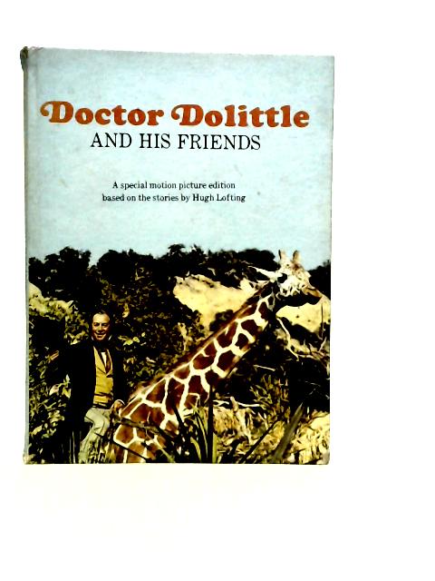 Doctor Dolittle and his Friends: A Special Motion Picture Edition By H.Lofting