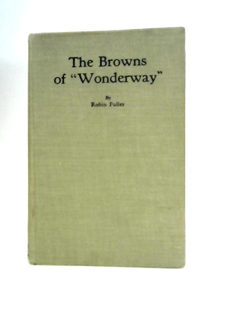 The Browns Of Wonderway By Robin Fuller
