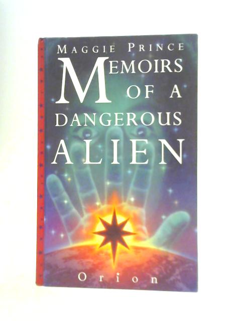 Memoirs of a Dangerous Alien By Maggie Prince