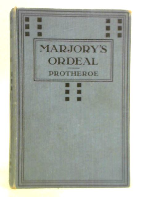 Marjory's Ordeal By Ernest Protheroe