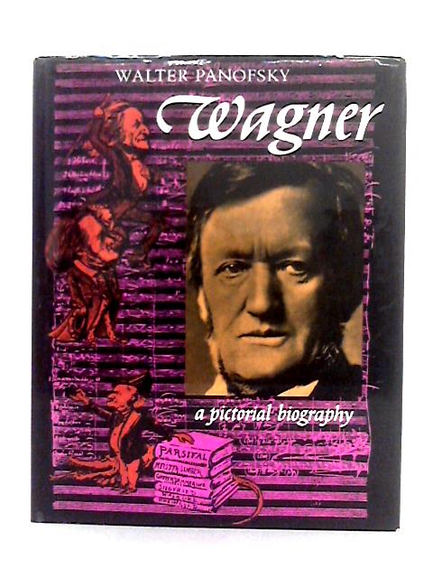 Wagner, a Pictorial Biography par Walter Panofsky