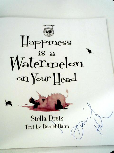 Happiness Is A Watermelon On Your Head By Daniel Hahn