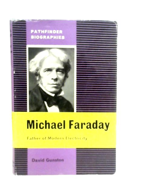 Michael Faraday, Father Of Electricity von David Gunston