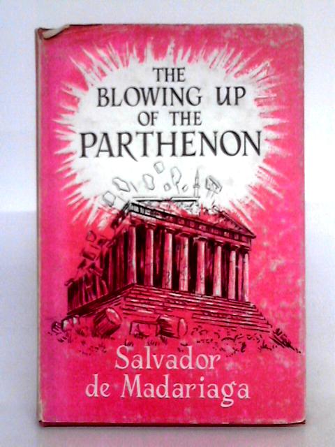 The Blowing Up of the Parthenon, or, How to Lose the Cold War By Salvador de Madariaga