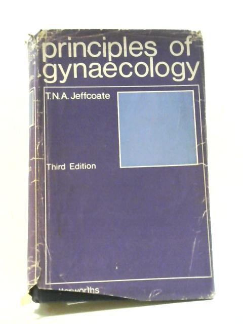 Principles of Gynaecology By T.N.A. Jeffcoate
