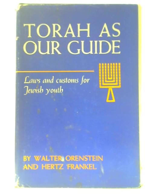 Torah As Our Guide: Laws And Customs For Jewish Youth von Walter Orenstein and Hertz Frankel