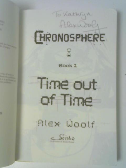 Chronosphere Book 1: Time out of Time By Alex Woolf