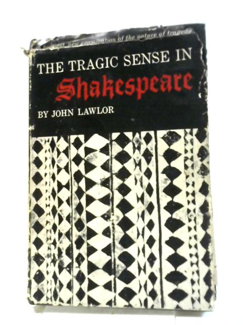 The Tragic Sense In Shakespeare By John Lawlor