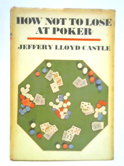 How Not to Lose at Poker von Jeffery Lloyd Castle