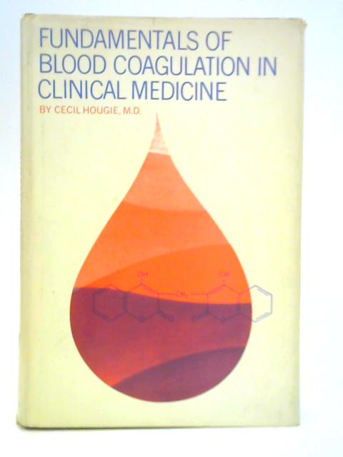 Fundamentals of Blood Coagulation in Clinical Medicine By C. Hougie