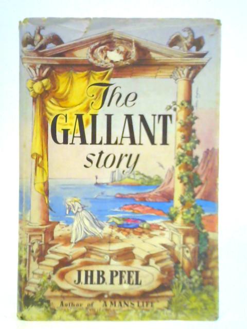 The Gallant Story By J. H. B. Peel