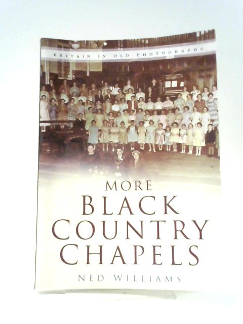 More Black Country Chapels By Ned Williams