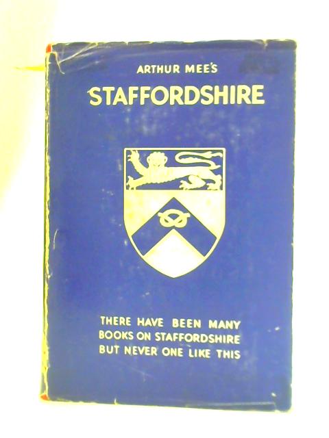 The King's England: Staffordshire By Arthur Mee (Ed.)