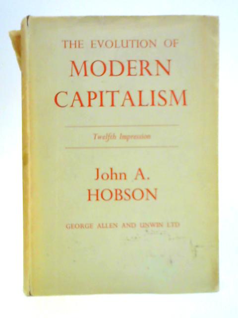 The Evolution of Modern Capitalism By John A. Hobson