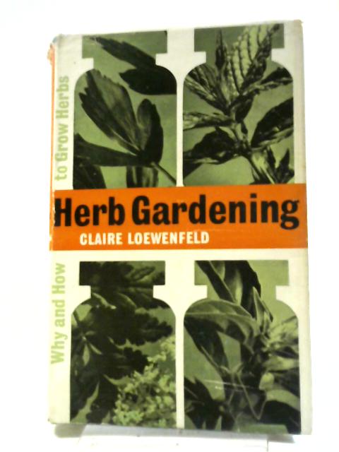 Herb Gardening By Claire Loewenfeld