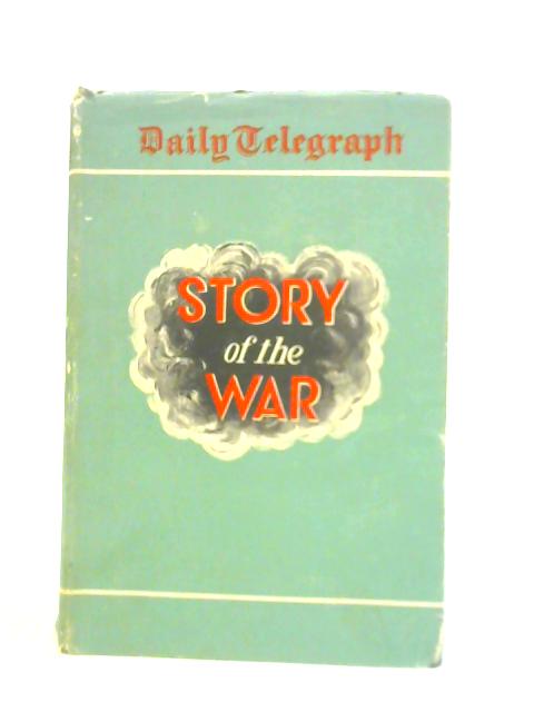 The Daily Telegraph Story of the War By Unstated