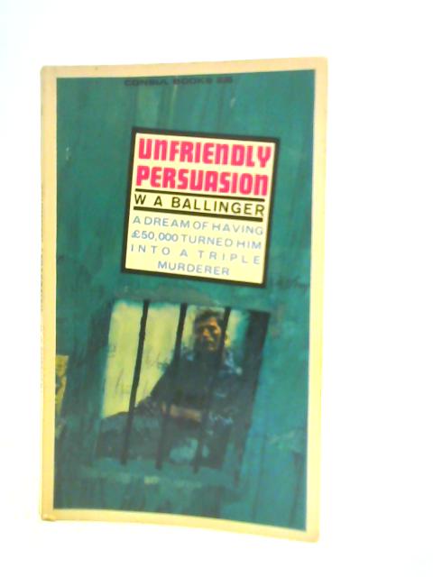 Unfriendly Persuasion (Consul Books) By W.A Ballinger