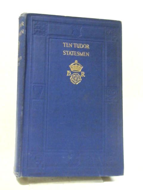 Ten Tudor Statesmen By Arthur Donald Innes