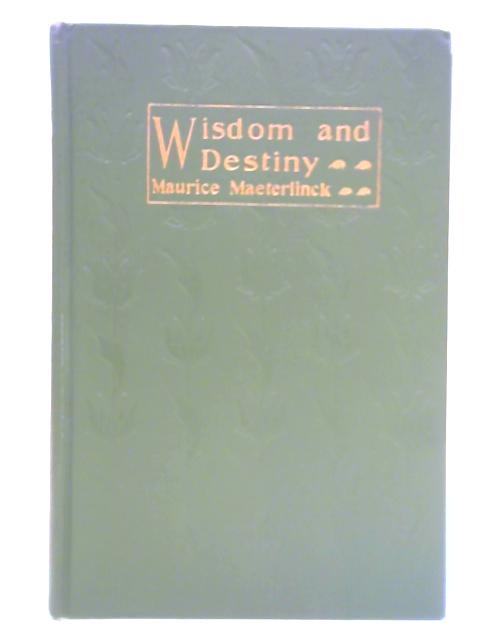 Wisdom and Destiny By Maurice Maeterlinck