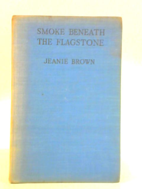 Smoke Beneath The Flagstone By Jeanie Brown