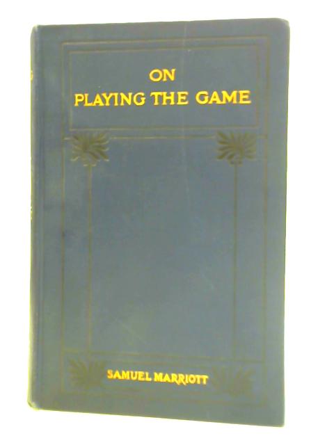 On Playing the Game: and Other Letters to Young People By Samuel Marriott