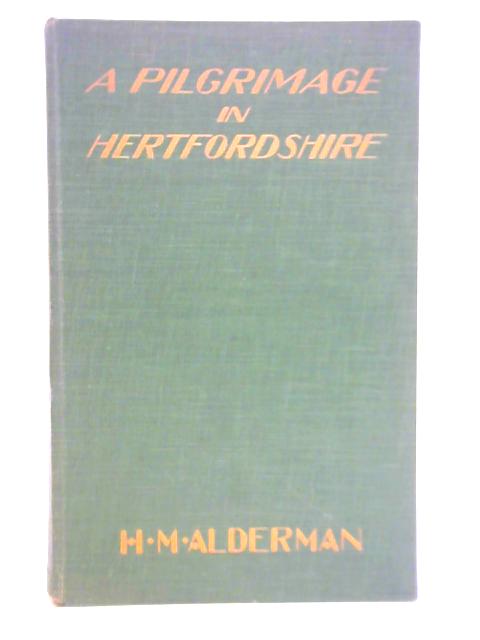 A Pilgrimage in Hertfordshire von H. M. Alderman