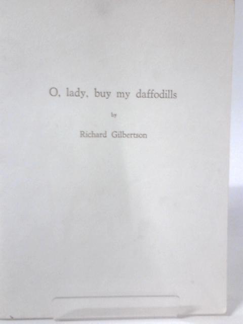 O, Lady, buy my daffodills By Richard Gilbertson