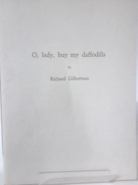 O, Lady, buy my daffodills By Richard Gilbertson