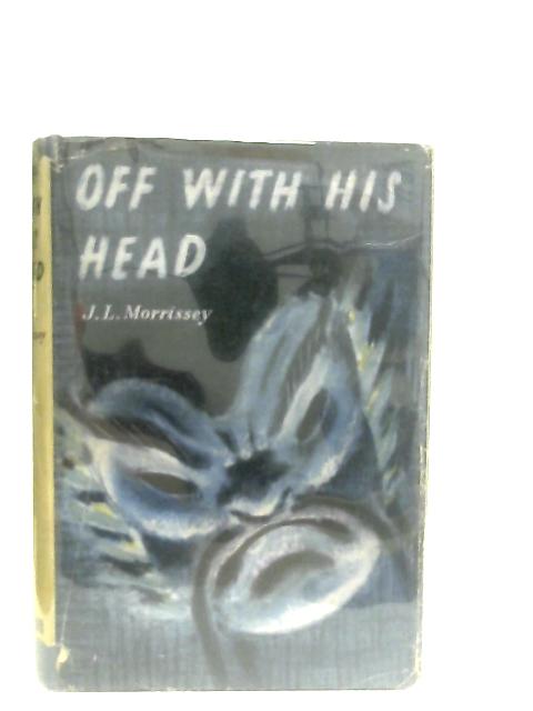 Off With His Head - By J. L. Morrissey