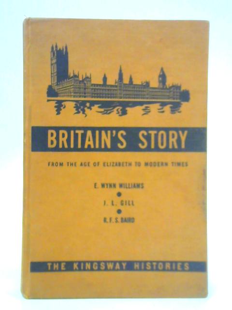 Britain's Story: The Kingsway Histories From the Age of Elizabeth to Modern Times par E. Wynn Williams