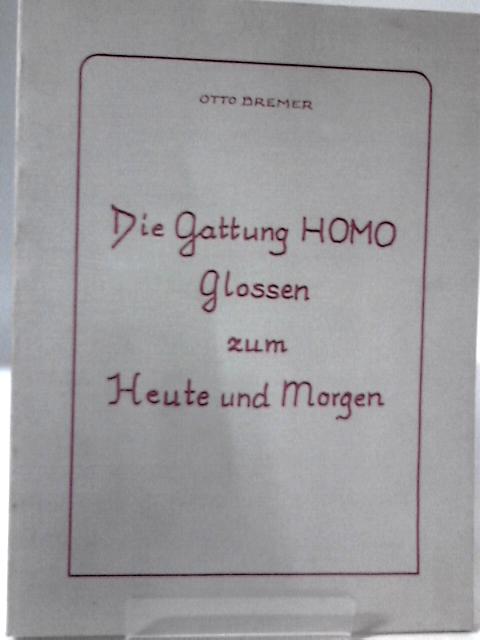Die Gattung "Homo" glossen zum Heute und Morgen By Otto Bremer