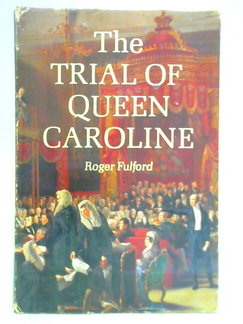 The Trial of Queen Caroline von Roger Fulford