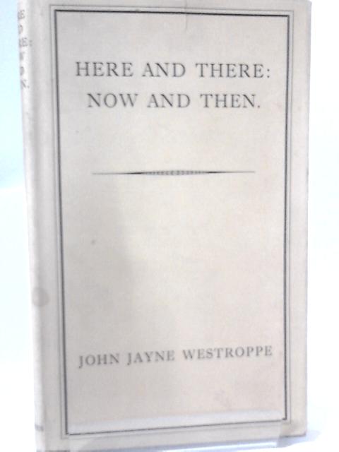 Here and There: Now and Then von John Jayne Westroppe