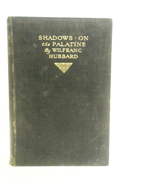 Shadows On The Palatine By Wilfranc Hubbard