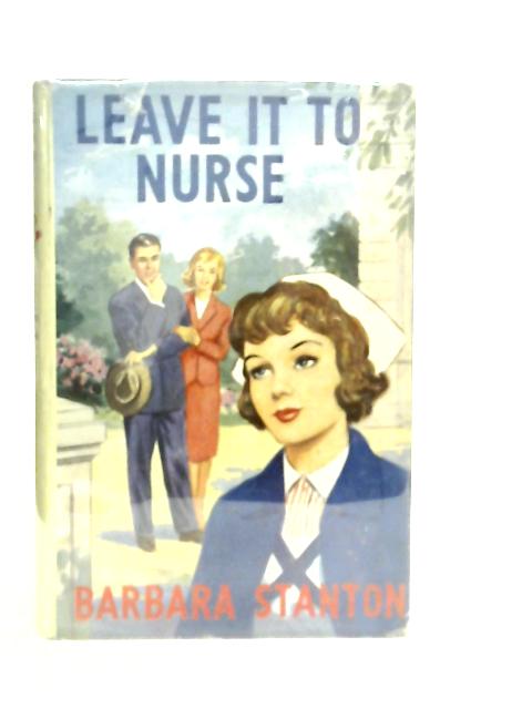 Leave it to Nurse By Barbara Stanton