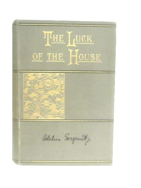 The Luck Of The House By Adeline Sergeant