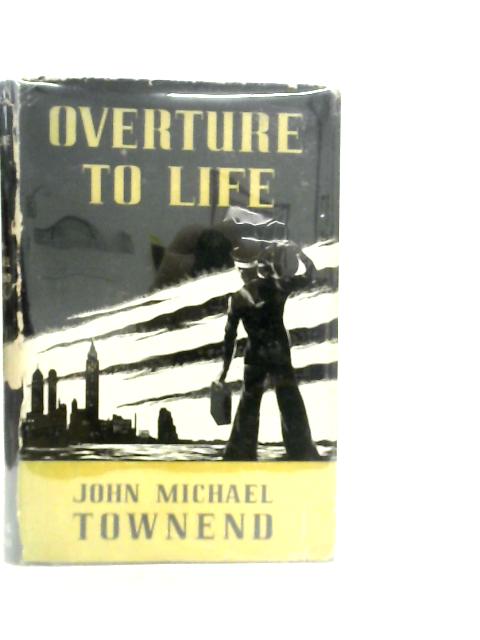 Overture To Life By John Michael Townend