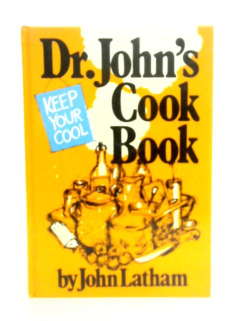 Dr. John's Keep-your-cool Cook Book By John Latham