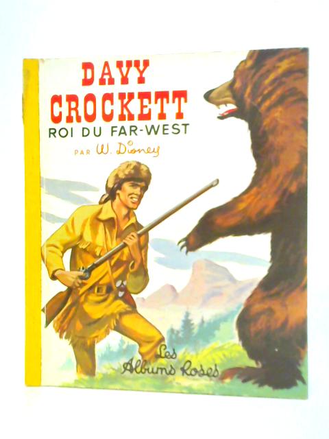 Davy Crockett Roi Du Far-West (Les Albums Roses) By Walt Disney