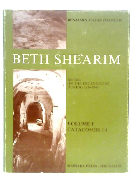 Beth She'arim: Report on the Excavations during 1936-1940. Volume I: Catacombs 1-4. By B.Mazarm