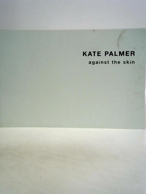 Kate Palmer Against the Skin By Kate Palmer