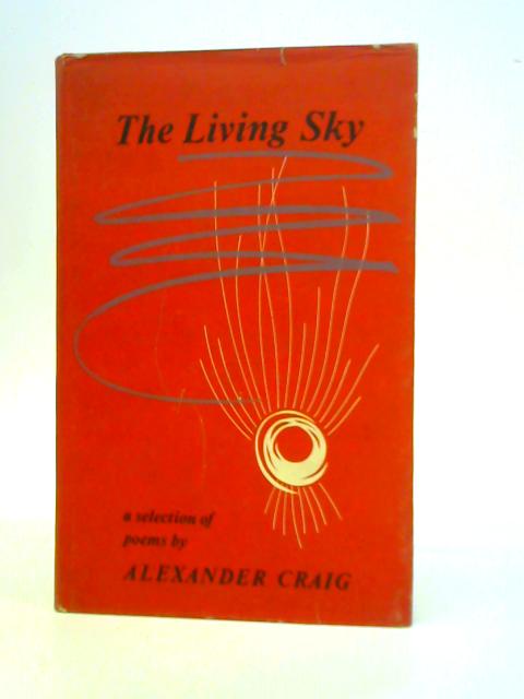 The Living Sky: a Selection of Poems By A.Craig