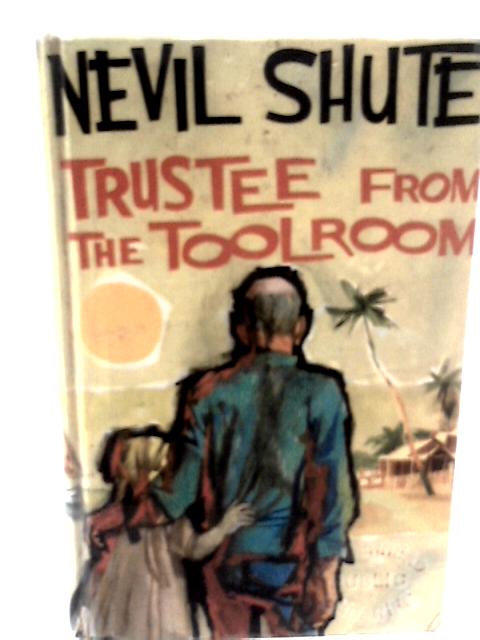 Trustee From The Toolroom By Nevil Shute