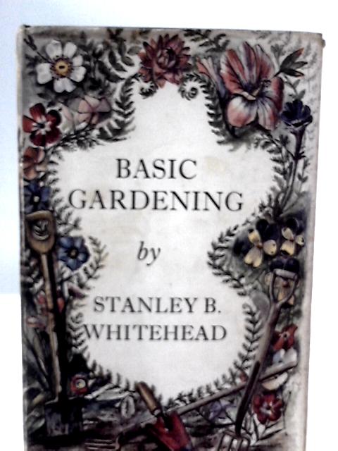Basic Gardening By Stanley B. Whitehead