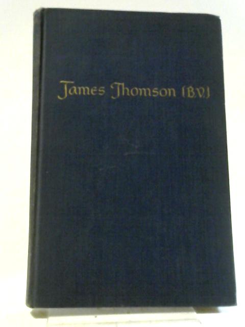 James Thomson (B.V.) A Critical Study By Imogene B. Walker