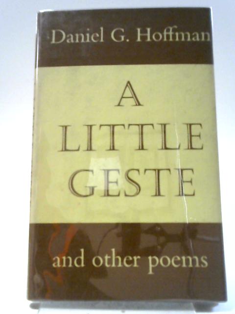 A Little Geste, And Other Poems By Daniel G. Hoffman