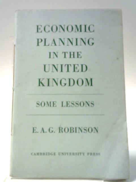 Economic Planning In The United Kingdom By E A G Robinson